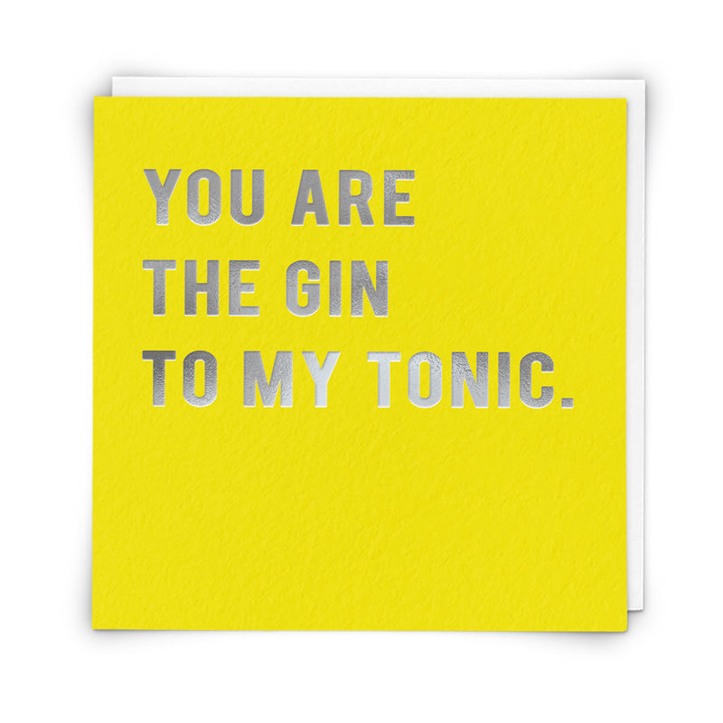The Gin To My Tonic